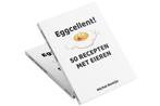 Eggcellent! 50 Recepten met Eieren, Boeken, Kookboeken, Nieuw, Nederland en België, Michel Romijn, Gezond koken