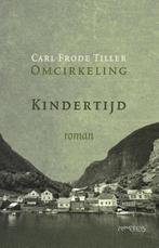 Kindertijd / Omcirkeling-serie / 2 9789044630053, Boeken, Verzenden, Gelezen, Carl Frode Tiller
