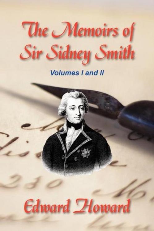 The Memoirs of Sir Sidney Smith 9781934757109 Edward Howard, Boeken, Overige Boeken, Gelezen, Verzenden