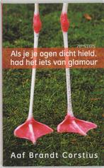 Als je je ogen dicht hield, had het iets van glamour, Boeken, Verzenden, Gelezen, Aaf Brandt Corstius