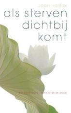 Als sterven dichtbij komt 9789025959708 Joan Halifax, Boeken, Verzenden, Gelezen, Joan Halifax