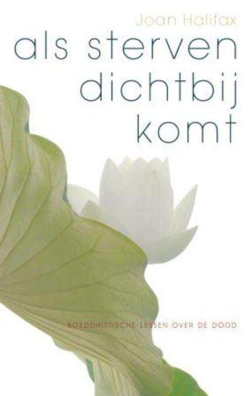 Als sterven dichtbij komt 9789025959708 Joan Halifax, Boeken, Politiek en Maatschappij, Gelezen, Verzenden