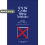 Why We Get the Wrong Politicians 9781782399759, Verzenden, Zo goed als nieuw, Isabel Hardman