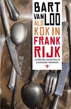 Als kok in Frankrijk 9789085424963 Bart Van Loo, Verzenden, Zo goed als nieuw, Bart Van Loo