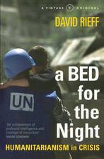 Bed For Night Humanitarianism In Crisis 9780099597919, Verzenden, Gelezen, Rieff David