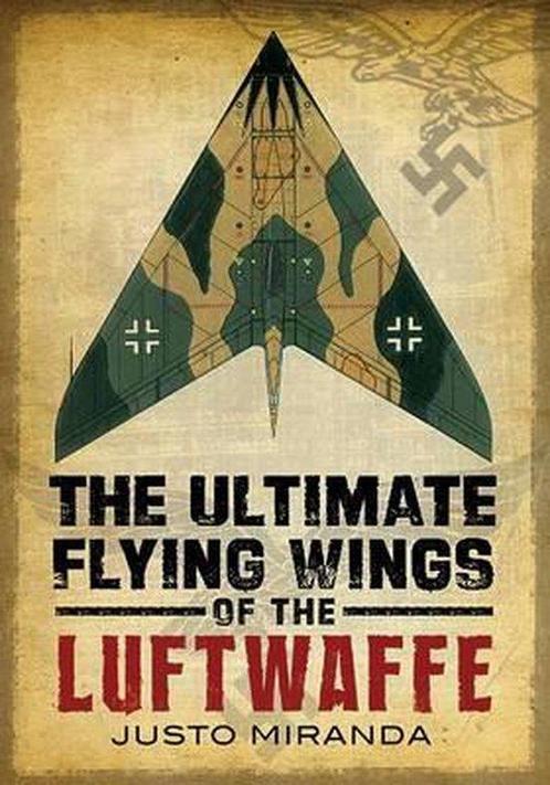 9781781553725 Ultimate Flying Wings Of The Luftwaffe, Boeken, Studieboeken en Cursussen, Nieuw, Verzenden