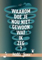 Waarom doe je nou niet gewoon wat ik zeg? 9789493089006, Verzenden, Zo goed als nieuw, Hilde Jans