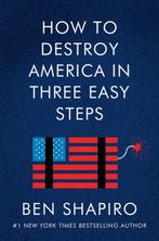 How to Destroy America in Three Easy Steps 9780063001879, Verzenden, Zo goed als nieuw, Ben Shapiro