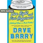 Live Right and Find Happiness (Although Beer Is Much Faster), Verzenden, Gelezen, Dave Barry