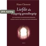 Liefde als wijsgerig grondbegrip / deel 2 9789493288256, Boeken, Verzenden, Zo goed als nieuw, Hans Clement