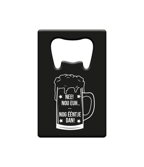 Bieropener Nee! Nog ƒŽntje Dan, Hobby en Vrije tijd, Feestartikelen, Nieuw, Verzenden