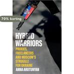 Hybrid Warriors 9781787387959 Anna Arutunyan, Verzenden, Zo goed als nieuw, Anna Arutunyan
