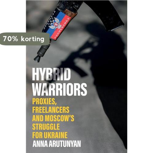 Hybrid Warriors 9781787387959 Anna Arutunyan, Boeken, Taal | Engels, Zo goed als nieuw, Verzenden