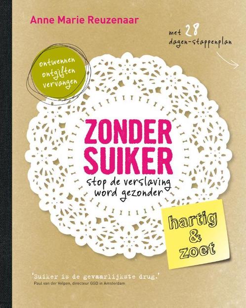 Zonder suiker 9789021557342 Anne Marie Reuzenaar, Boeken, Kookboeken, Zo goed als nieuw, Verzenden