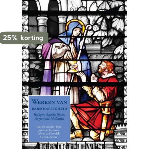 Werken van barmhartigheid 9789048423613 Ed van de Moosdijk, Boeken, Godsdienst en Theologie, Gelezen, Verzenden
