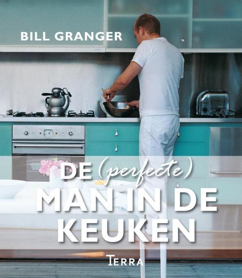 De (perfecte) man in de keuken 9789089895202 Bill Granger, Boeken, Kookboeken, Zo goed als nieuw, Verzenden