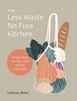 The Less Waste No Fuss Kitchen van Lindsay Miles (engels)
