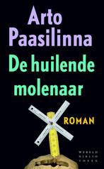 De huilende molenaar 9789028424838 Arto Paasilinna, Boeken, Verzenden, Zo goed als nieuw, Arto Paasilinna