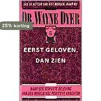EERST GELOVEN, DAN ZIEN 9789022978467 W.W. Dyer, Boeken, Verzenden, Gelezen, W.W. Dyer