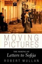 Moving Pictures The Making of Letters to Sofija by Robert, Gelezen, Robert Mullan, Verzenden