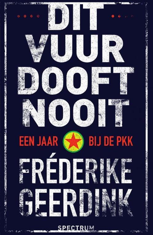 DIT VUUR DOOFT NOOIT 9789000353552 Fréderike Geerdink, Boeken, Politiek en Maatschappij, Zo goed als nieuw, Verzenden