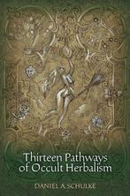9781945147012 Thirteen Pathways of Occult Herbalism, Nieuw, Daniel A Schulke, Verzenden