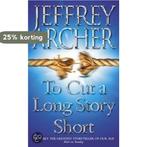 To Cut A Long Story Short 9780006514695 Jeffrey Archer, Verzenden, Gelezen, Jeffrey Archer