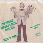 vinyl single 7 inch - Eddy Wally - Moeder, Neem Deze Rozen, Verzenden, Zo goed als nieuw