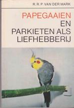 Papegaaien en parkieten als liefhebberij 9789003961518 Mark, Verzenden, Gelezen, Mark