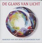 De glans van licht 9789025959340 Marinus van den Berg, Boeken, Gelezen, Marinus van den Berg, Annemiek Punt, Verzenden