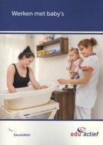 Keuzedelen      Keuzedeel werken met babys fol 9789037247497, Boeken, Studieboeken en Cursussen, Zo goed als nieuw, Verzenden