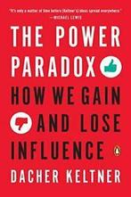 The Power Paradox: How We Gain and Lose Influence. Keltner, Zo goed als nieuw, Dacher Keltner, Verzenden