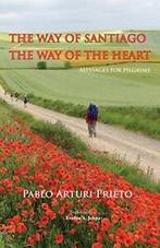 The Way of Santiago, the Way of the Heart. Mess. Prieto,, Boeken, Arturi Prieto, Pablo, Zo goed als nieuw, Verzenden