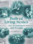 Built of Living Stones: Art, Architecture, and Worship.  New