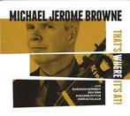 cd - Michael Jerome Browne - Thats Where Its At!, Verzenden, Nieuw in verpakking