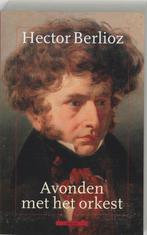 Avonden met het orkest 9789045013718 H. Berlioz, Boeken, Verzenden, Gelezen, H. Berlioz