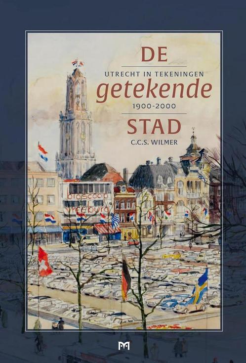 De getekende stad. Utrecht in tekeningen 1900-2000, Boeken, Geschiedenis | Wereld, Gelezen, Verzenden