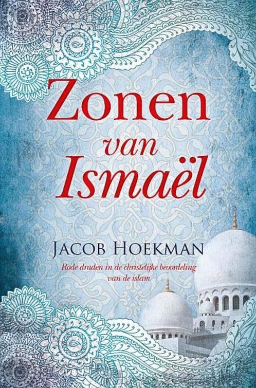 Zonen van Ismael 9789033631863 Jacob Hoekman, Boeken, Godsdienst en Theologie, Zo goed als nieuw, Verzenden
