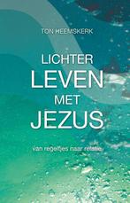 Lichter leven met Jezus 9789490489854 Ton Heemskerk, Verzenden, Zo goed als nieuw, Ton Heemskerk