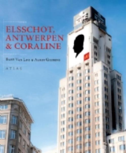 Elsschot, Antwerpen En Coraline 9789045017402 Bart van Loo, Boeken, Romans, Zo goed als nieuw, Verzenden