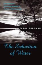 Seduction Of Water 9780099435624 Carol Goodman, Boeken, Verzenden, Gelezen, Carol Goodman