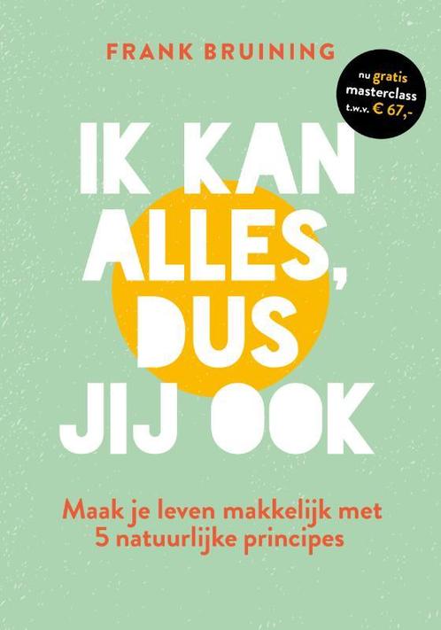 Ik kan alles, dus jij ook 9789021579801 Frank Bruining, Boeken, Psychologie, Zo goed als nieuw, Verzenden