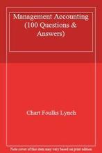 Management Accounting (100 Questions & Answers) By Chart, Boeken, Economie, Management en Marketing, Chart Foulks Lynch, Zo goed als nieuw