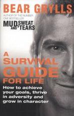 A survival guide for life: how to achieve your goals, thrive, Boeken, Verzenden, Gelezen, Bear Grylls