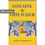 Lang leve de Cote DAzur !!! 9789080659223 A. Verhoeven, Verzenden, Zo goed als nieuw, A. Verhoeven