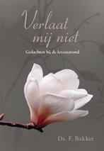 Verlaat mij niet 9789402901016 F. Bakker, Boeken, Verzenden, Gelezen, F. Bakker