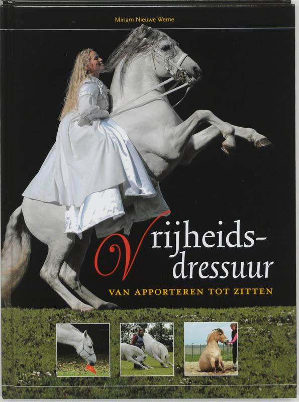 Vrijheidsdressuur 9789058213457 Miriam Nieuwe Weme, Boeken, Hobby en Vrije tijd, Zo goed als nieuw, Verzenden