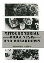 Mitochondrial Biogenesis and Breakdown. Luzikov, Valentin, Valentin Luzikov, Zo goed als nieuw, Verzenden