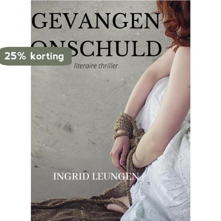 Gevangen onschuld 9789492719430 Ingrid Leungen, Boeken, Thrillers, Zo goed als nieuw, Verzenden
