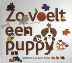 Zo voelt een puppy / Zo voelt 9789025751746 Xavier Deneux, Verzenden, Gelezen, Xavier Deneux